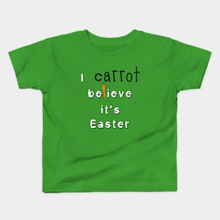 I Carrot Believe It's Easter Kids T-Shirt